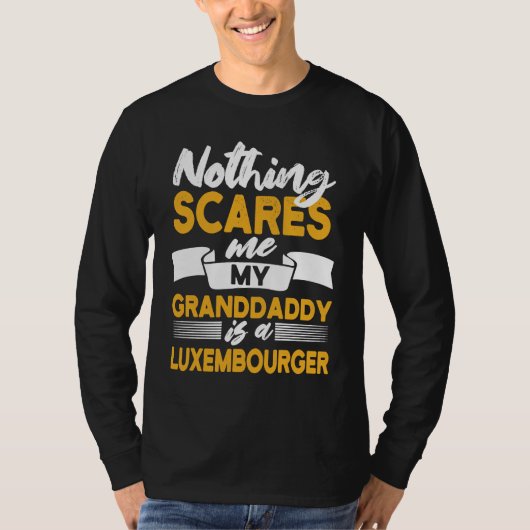 Nothing Scares Me My Granddaddy Is Luxembourger Tシャツ (正面)
