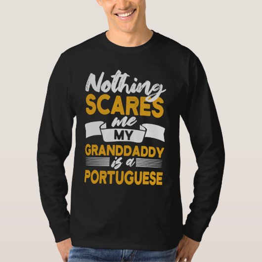 Nothing Scares Me My Granddaddy Is Portuguese  Por Tシャツ (正面)