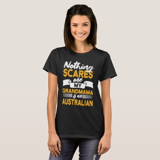 Nothing Scares Me My Grandmama Is Australian  Aust Tシャツ (正面フル)