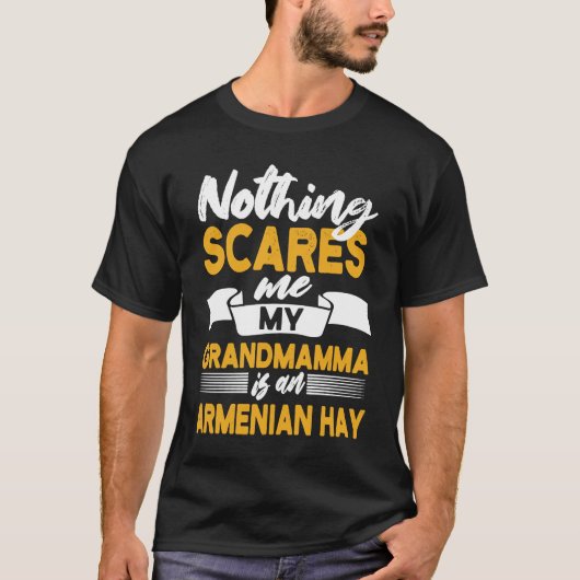Nothing Scares Me My Grandmamma Is Armenian Hay Tシャツ (正面)