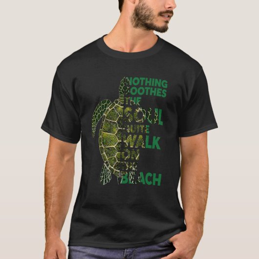 Nothing Soothes The Soul Turtle  Quote  Idea Tシャツ (正面)