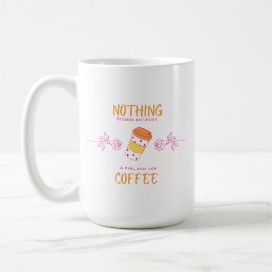 Nothing Stands Between a Girl and Her Coffee Mug コーヒーマグカップ (左)