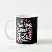 Nothing Sweeter Than Jesus コーヒーマグカップ (左)