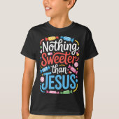 Nothing Sweeter Than Jesus Faith Christian  Tシャツ (正面)