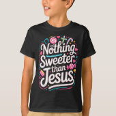 Nothing Sweeter Than Jesus  Tシャツ (正面)
