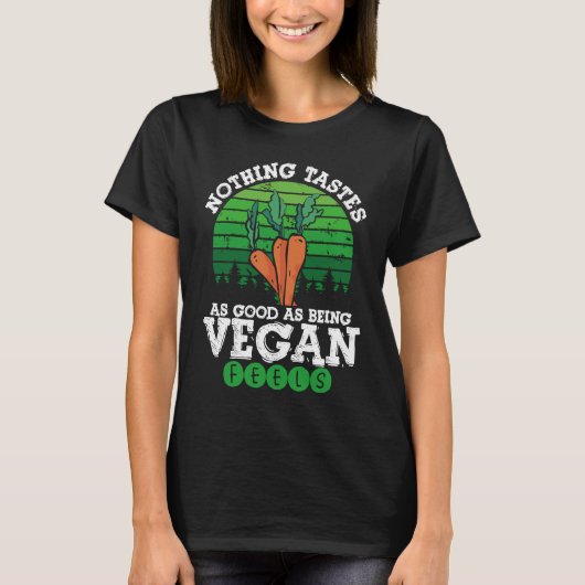 Nothing Tastes As Good As Being Vegan Feels Vegani Tシャツ (正面)