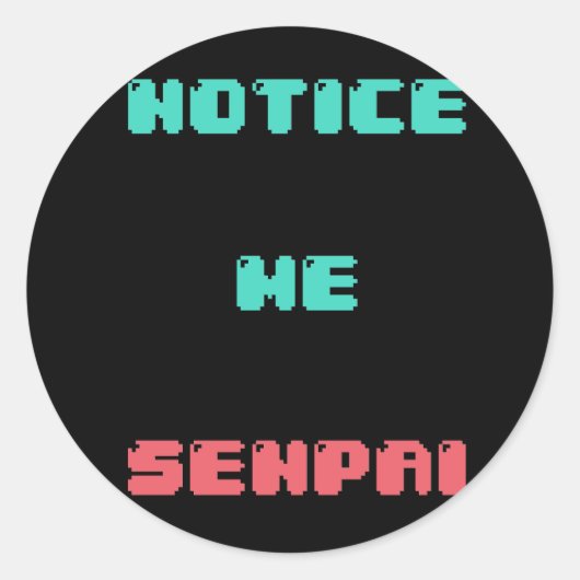 Notice Me Senpaiステッカー ラウンドシール (正面)