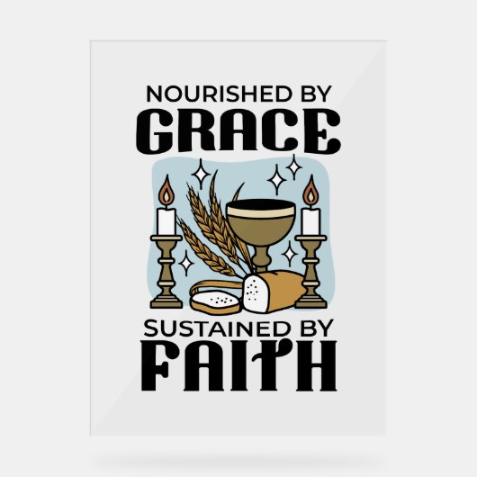 Nourished by Grace, Sustained by Faith Design アクリルサイン (正面)
