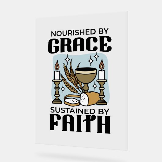 Nourished by Grace, Sustained by Faith Design アクリルサイン (傾斜)
