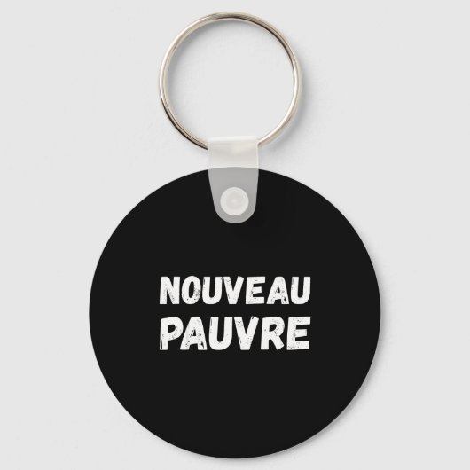 Nouveau Pauvre Funny French Humour Sarcastic New O キーホルダー (正面)
