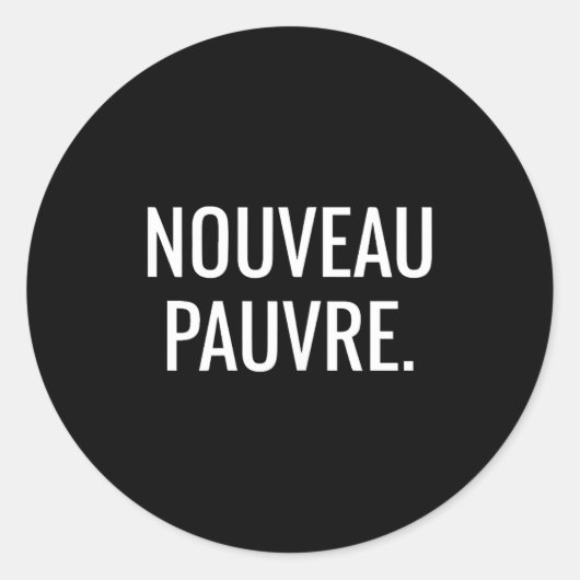 Nouveau Pauvre Funny New Or, Nouveau Pauvre Quote  ラウンドシール (正面)