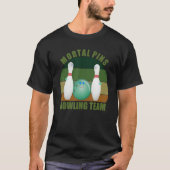 Novelty Funny Ten Pin Bowlers Team Mortal Pins Bow Tシャツ (正面)