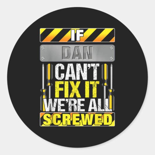 Novelty Name Quote If Dan Can't Fix It We're All S ラウンドシール (正面)