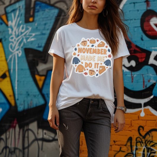 November Made Me Do It - おもしろい秋のデザイン Tシャツ