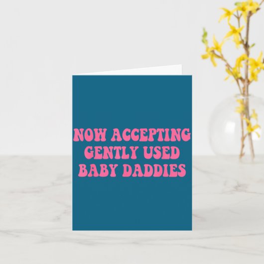 Now Accepting Gently Used Baby Daddies Funny Quote カード (黄色い花)