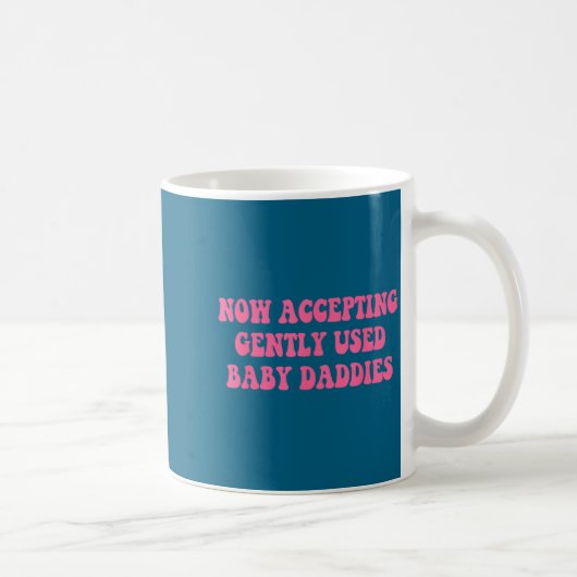 Now Accepting Gently Used Baby Daddies Funny Quote コーヒーマグカップ (右)