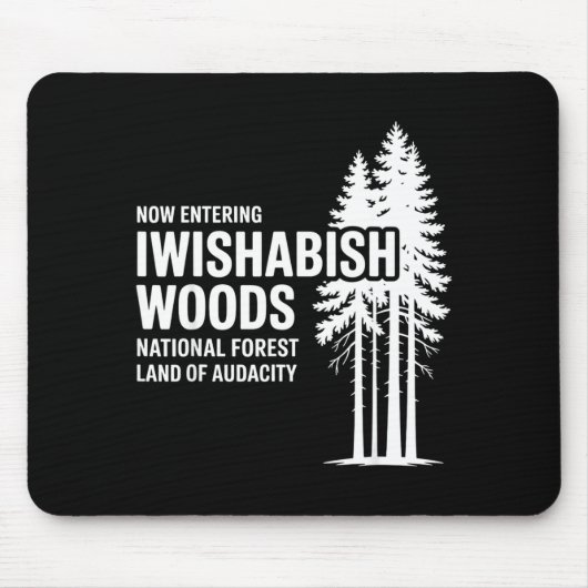 Now Entering I Wishabish Woods National Forest Lan マウスパッド (正面)