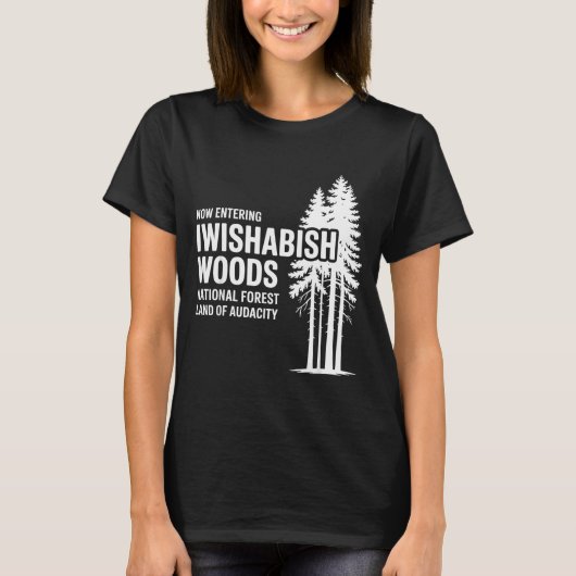Now Entering I Wishabish Woods National Forest Lan Tシャツ (正面)