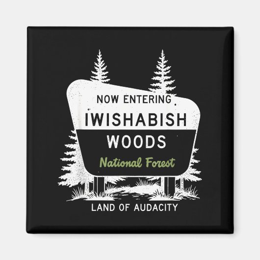 Now Entering Iwishabish Woods National Forest  マグネット (正面)