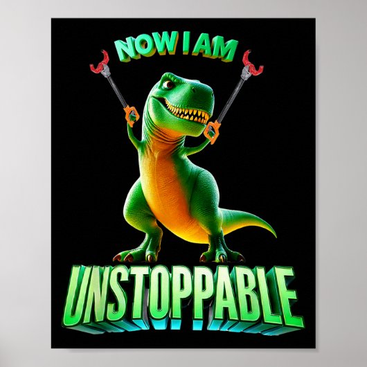 Now I Am Unstoppable Funny T-rex Tyrannosaurus Din ポスター (正面)