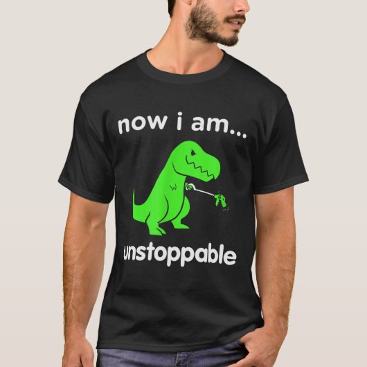 Now I Am Unstoppable T-rex Funny Grabber Dinosaur Tシャツ (正面)