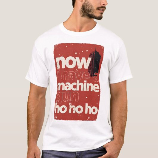 Now I Have a Machine Gun Ho Ho Ho Tシャツ (正面)