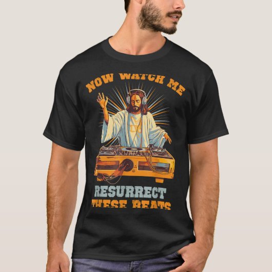 Now Watch Me Resurrect These Beats Jesus Music  Tシャツ (正面)