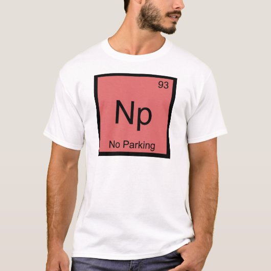 Np - 駐車禁止 化学元素記号 カー Tee Tシャツ (正面)