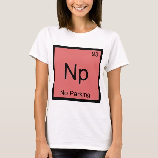 Np - No Parking Chemistry Elementシンボルカーティー Tシャツ (正面)