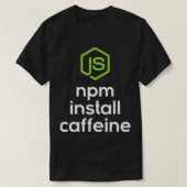 npm install caffeine Javascript Coding Programmer Tシャツ (デザイン正面)