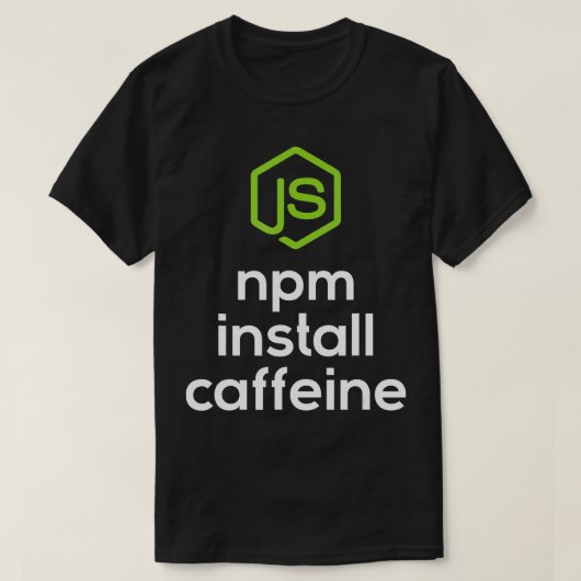 npm install caffeine Javascript Coding Programmer Tシャツ (デザイン正面)