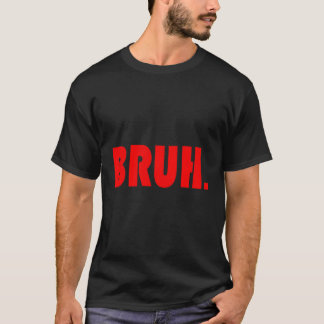 NsトゥィーンズナガーのためのBruh Tシャツ