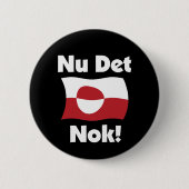 Nu Det Nok Now It's Enough - Greenland Flag 缶バッジ (正面)