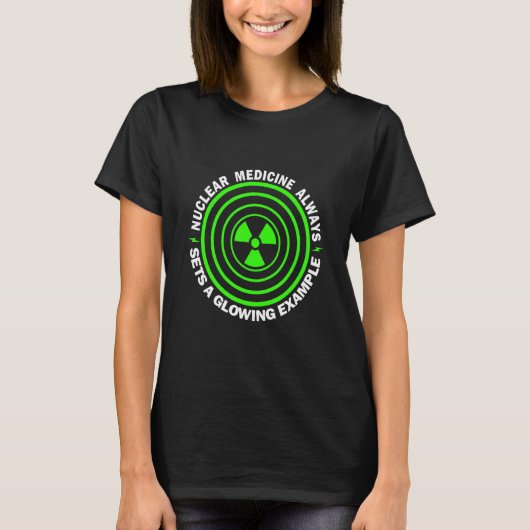 Nuc Med Sets A Glowing Example Radiographer Rad Te Tシャツ (正面)