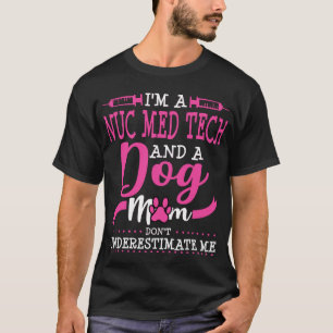 Nuc Med Tech Dog Mom核医学 Tシャツ