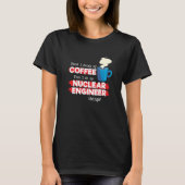 Nuclear Engineer & Coffee Appreciation Saying Tシャツ (正面)