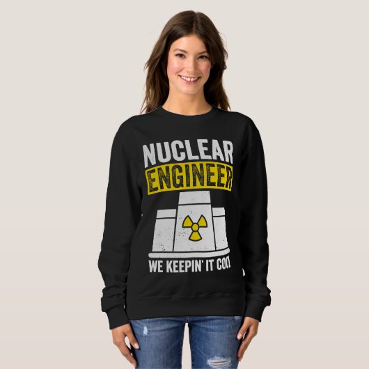 Nuclear Engineer Keepin It Cool スウェットシャツ (正面フル)