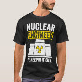 Nuclear Engineer Keepin It Cool Tシャツ (正面)
