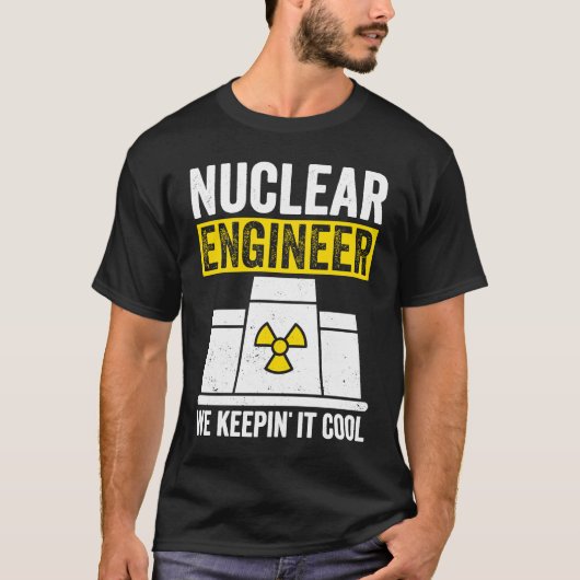 Nuclear Engineer Keepin It Cool Tシャツ (正面)