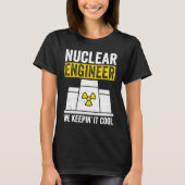 Nuclear Engineer Keepin It Cool Tシャツ (正面)