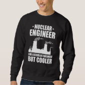 Nuclear Engineer Like A Regluar Engineer スウェットシャツ (正面)