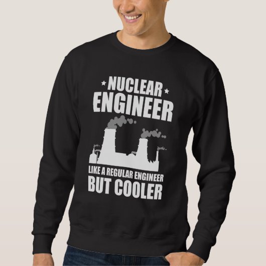 Nuclear Engineer Like A Regluar Engineer スウェットシャツ (正面)