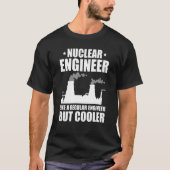 Nuclear Engineer Like A Regluar Engineer Tシャツ (正面)
