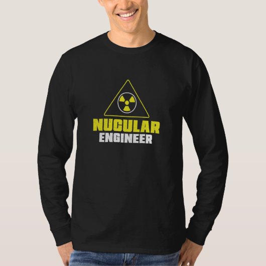 Nuclear Engineer Nucular Engineer Radiation Tシャツ (正面)