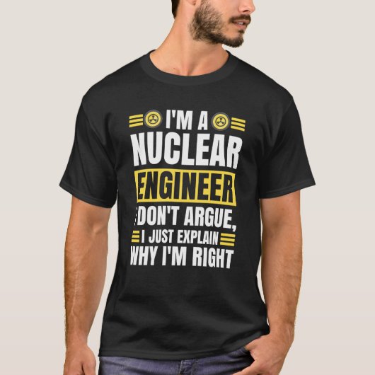 Nuclear Engineering Medicine Don`t argue just expl Tシャツ (正面)