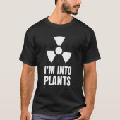Nuclear Engineering Medicine I`m into Plants Tシャツ (正面)
