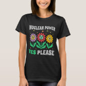 Nuclear power yes please smiling flowers tシャツ (正面)