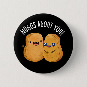 Nuggs About You おもしろい Food Nugget Pun Dark BG 缶バッジ