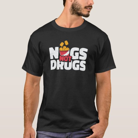 Nugs Not Drugs Chicken Nugget Nug Life Tシャツ (正面)