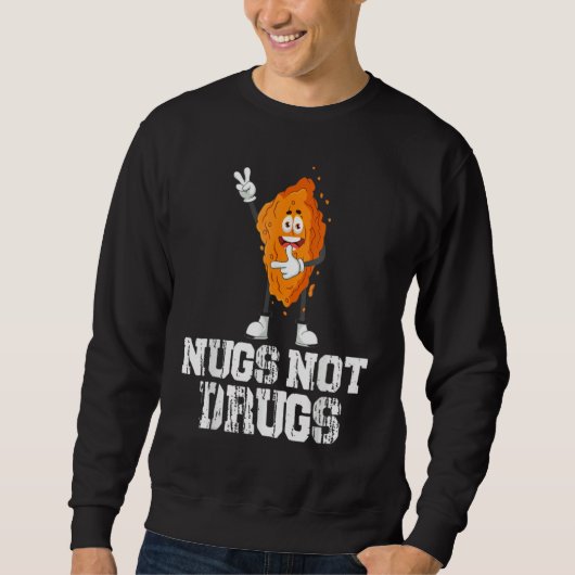 Nugs Not Drugs Funny Chicken Nugget Lover スウェットシャツ (正面)